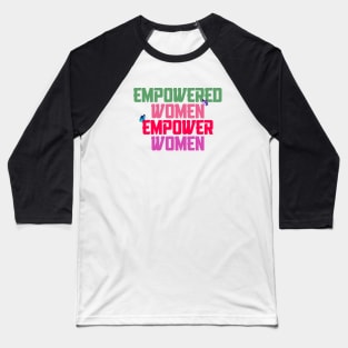 Empowered women empower women Baseball T-Shirt